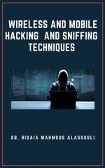 bw-wireless-and-mobile-hacking-and-sniffing-techniques-dr-hidaia-mahmood-alassouli-9783985513031