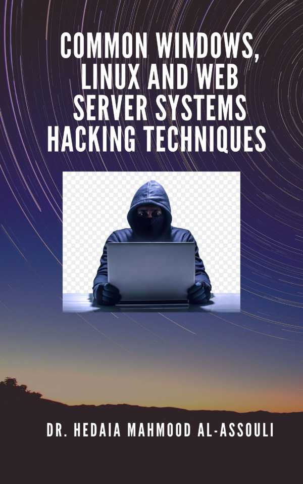 bw-common-windows-linux-and-web-server-systems-hacking-techniques-dr-hidaia-mahmood-alassouli-9783985947461