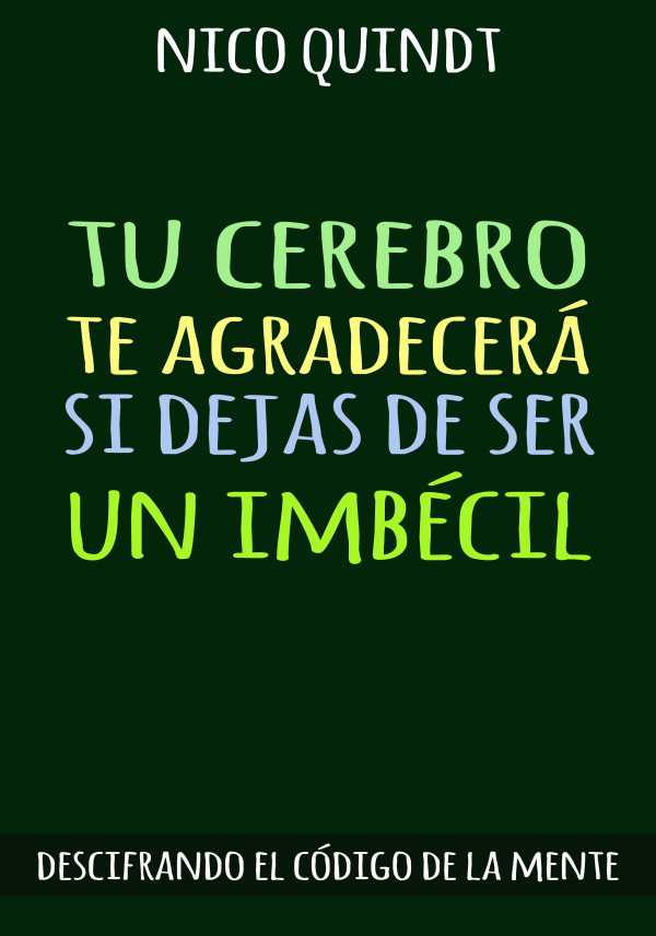 bw-tu-cerebro-te-agradeceraacute-si-dejas-de-ser-un-imbeacutecil-nico-quindt-9789878698304