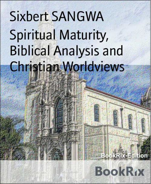 Spiritual Maturity Biblical Analysis and Christian Worldviews