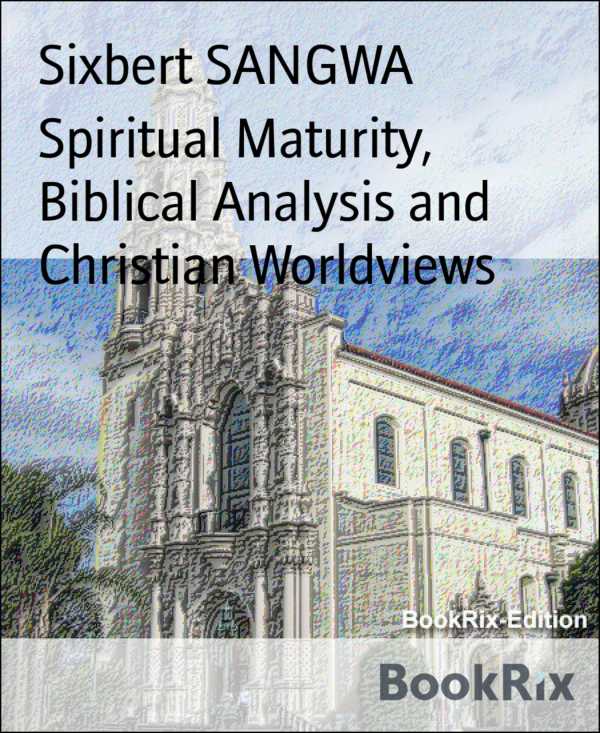 bw-spiritual-maturity-biblical-analysis-and-christian-worldviews-bookrix-9783748786788