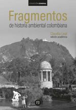 bw-fragmentos-de-historia-ambiental-colombiana-u-de-los-andes-9789587749298