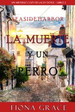 bw-la-muerte-y-un-perro-un-misterio-cozy-de-lacey-doyle-ndash-libro-2-lukeman-literary-management-9781094343754
