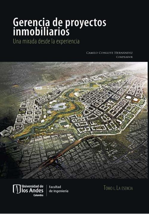 Gerencia de proyectos inmobiliarios una mirada desde la experiencia La esencia tomo I