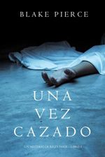bw-una-vez-cazado-un-misterio-de-riley-paigemdashlibro-5-lukeman-literary-management-9781640292123