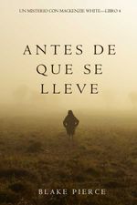 bw-antes-de-que-se-lleve-un-misterio-con-mackenzie-whitemdashlibro-4-lukeman-literary-management-9781640299962