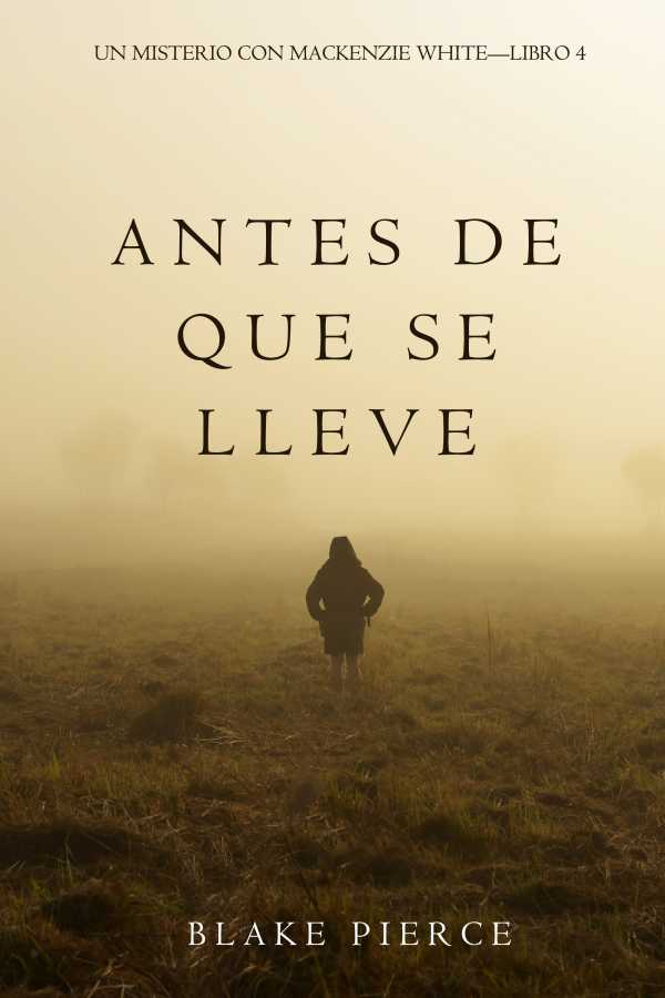 bw-antes-de-que-se-lleve-un-misterio-con-mackenzie-whitemdashlibro-4-lukeman-literary-management-9781640299962