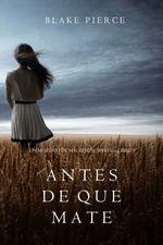 bw-antes-de-que-mate-un-misterio-con-mackenzie-whitemdashlibro-1-lukeman-literary-management-9781640290068