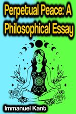 bw-perpetual-peace-a-philosophical-essay-phoemixx-classics-ebooks-9783986471958