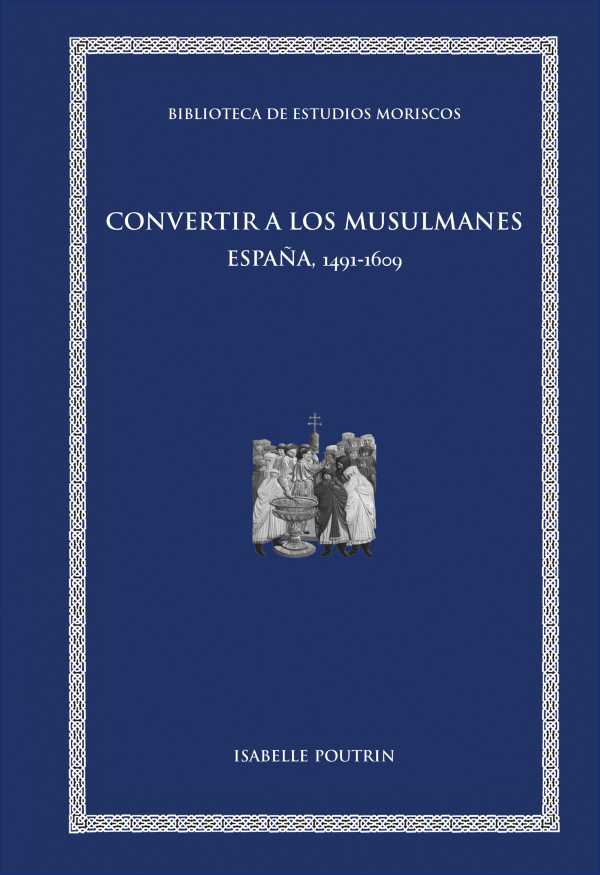 bw-convertir-a-los-musulmanes-publicacions-de-la-universitat-de-valncia-9788491346593