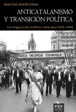 bw-anticatalanismo-y-transicioacuten-poliacutetica-publicacions-de-la-universitat-de-valncia-9788491346944