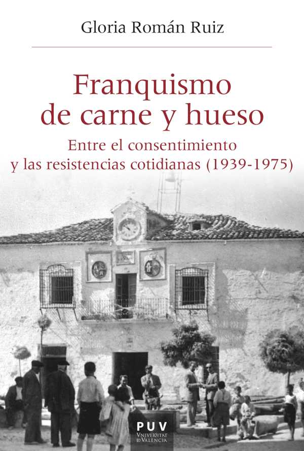 bw-franquismo-de-carne-y-hueso-publicacions-de-la-universitat-de-valncia-9788491347149