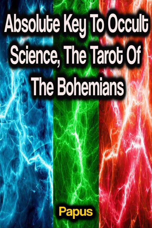 Absolute Key To Occult Science The Tarot Of The Bohemians
