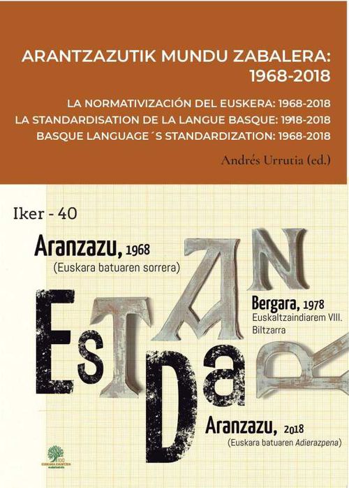 Arantzazutik mundu zabalera 19682018 bLa normativizaci?n del euskera 19682018 La standardisation de la langue basque 19682018 Basque