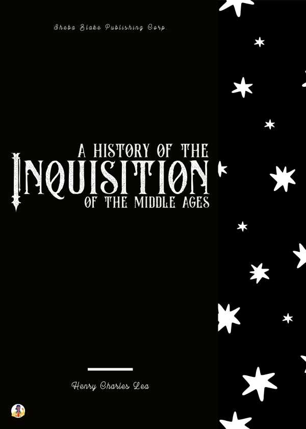 bw-a-history-of-the-inquisition-of-the-middle-ages-sheba-blake-publishing-corp-9783986473082