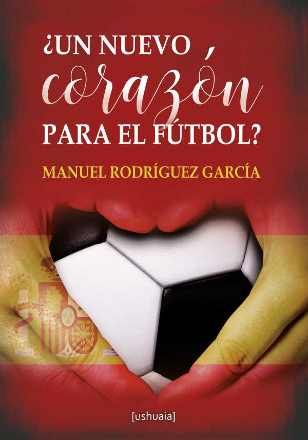 bw-iquestun-nuevo-corazoacuten-para-el-fuacutetbol-ushuaia-ediciones-9788416496921