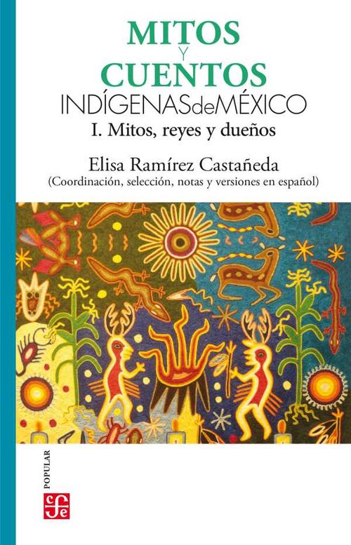 Mitos y cuentos indígenas de México I