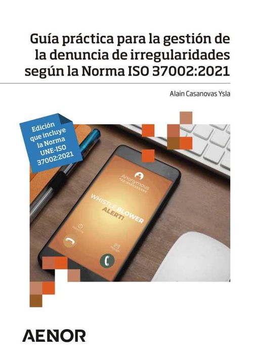 Guía práctica para la gestión de la denuncia de irregularidades según la Norma ISO 370022021