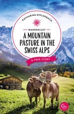 bw-wanderlust-a-mountain-pasture-in-the-swiss-alps-eden-books-ein-verlag-der-edel-verlagsgruppe-9783959102728