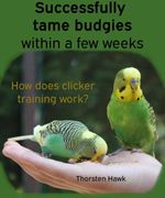 bw-successfully-tame-budgies-within-a-few-weeks-epubli-9783754937952