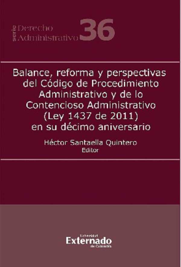 bw-balance-reforma-y-perspectivas-del-coacutedigo-de-procedimiento-administrativo-y-de-lo-contencioso-administrativo-ley-1437-de-2011-en-su-deacutecimo-aniversario-u-externado-de-colombia-9789587908190