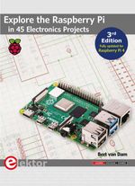 bw-explore-the-raspberry-pi-in-45-electronics-projects-elektor-international-media-9781907920820