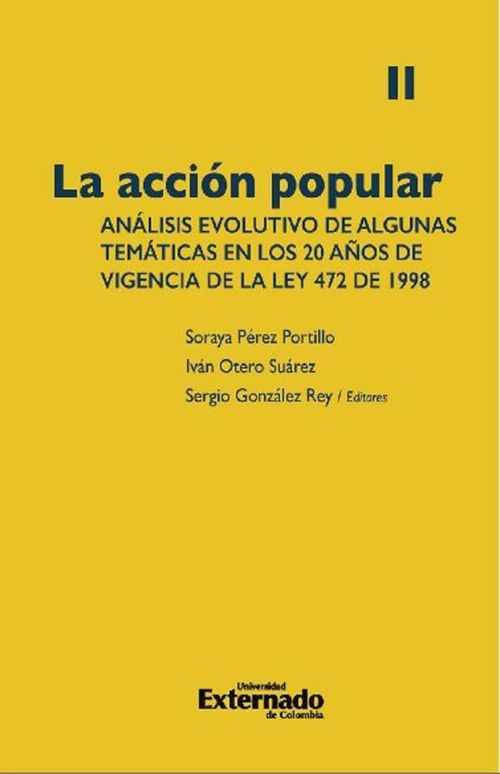 La acci?n popular an?lisis evolutivo de algunas tem?ticas en los 20 a?os de vigencia de la Ley 472 de 1998 Volumen II