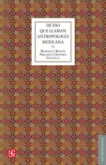 bw-de-eso-que-llaman-antropologiacutea-mexicana-fondo-de-cultura-econmica-9786071674937