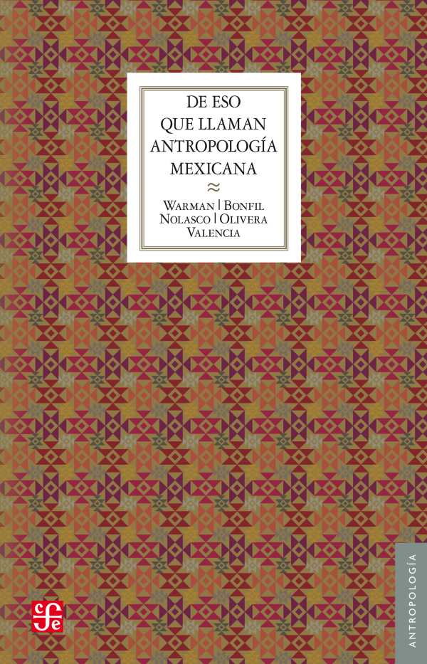 bw-de-eso-que-llaman-antropologiacutea-mexicana-fondo-de-cultura-econmica-9786071674937