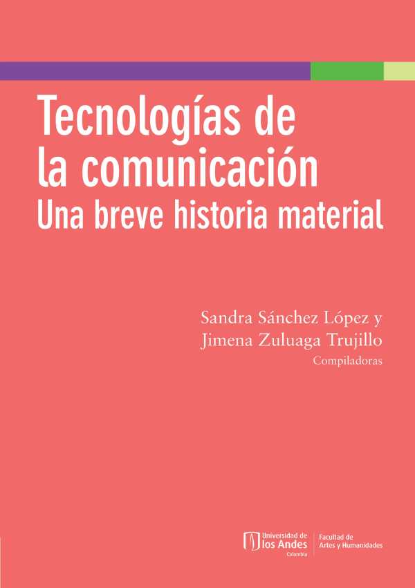 bw-tecnologiacuteas-de-la-comunicacioacuten-una-breve-historia-material-u-de-los-andes-9789587747508