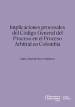bw-implicaciones-procesales-del-coacutedigo-general-del-proceso-en-el-proceso-arbitral-en-colombia-u-de-los-andes-9789587981476