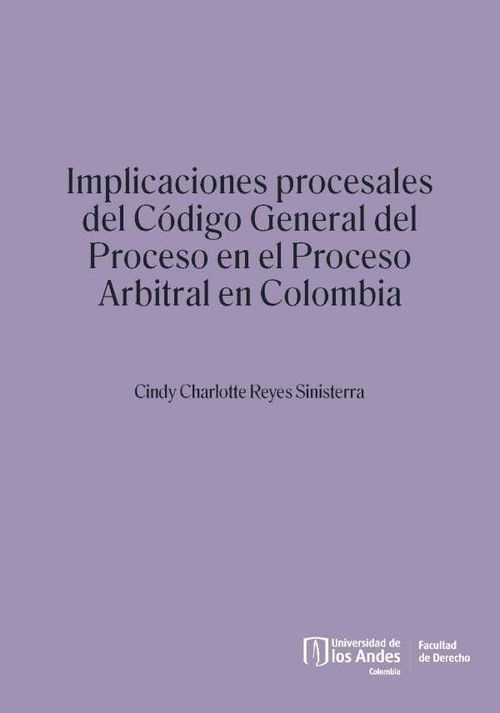 Implicaciones procesales del C?digo General del Proceso en el proceso arbitral en Colombia