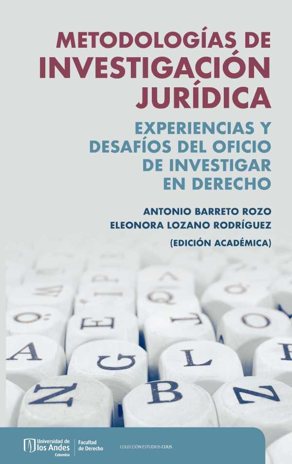 bw-metodologiacuteas-de-investigacioacuten-juriacutedica-experiencias-y-desafiacuteos-del-oficio-de-investigar-en-derecho-u-de-los-andes-9789587981810