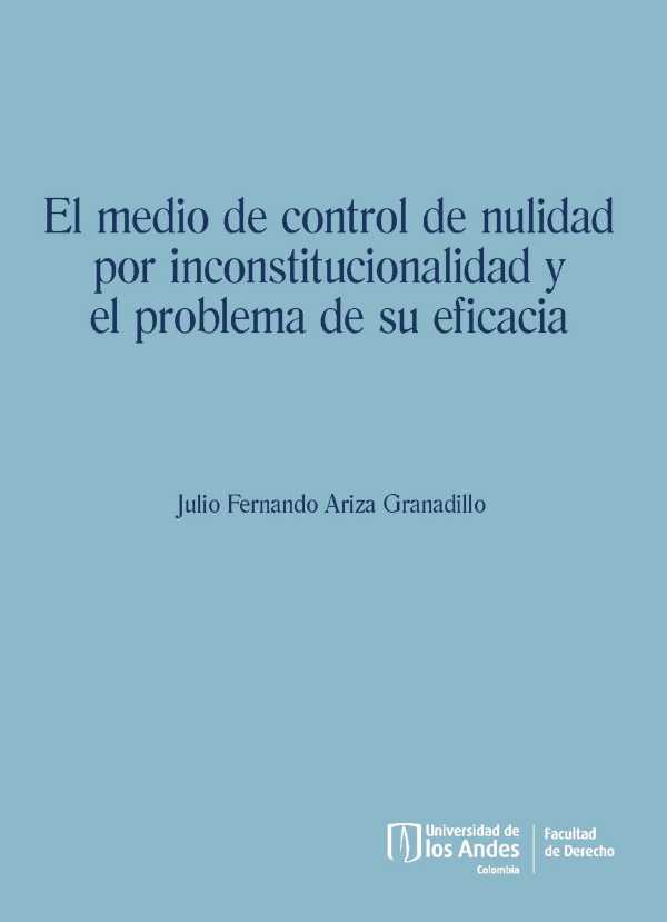 bw-el-medio-de-control-de-nulidad-por-inconstitucionalidad-y-el-problema-de-su-eficacia-u-de-los-andes-9789587981353