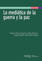 bw-la-mediaacutetica-de-la-guerra-y-la-paz-u-de-los-andes-9789587980318