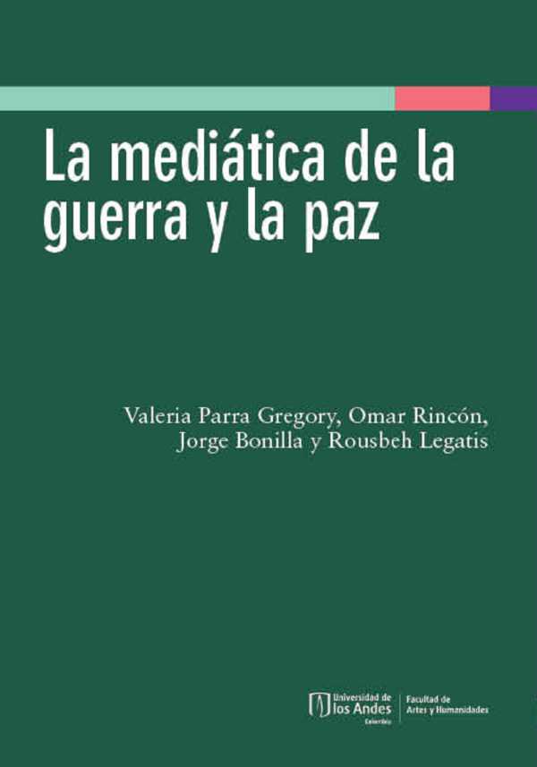bw-la-mediaacutetica-de-la-guerra-y-la-paz-u-de-los-andes-9789587980318
