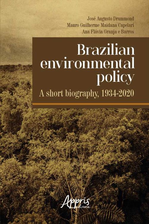 Brazilian Environmental Policy A Short Biography 19342020