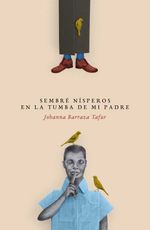 bw-sembreacute-niacutesperos-en-la-tumba-de-mi-padre-himpar-editores-9789585296886