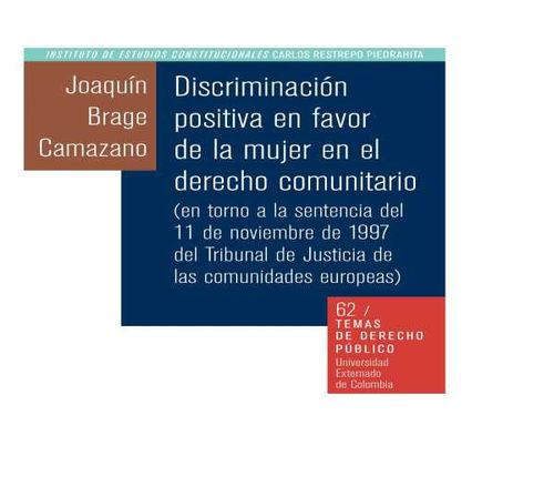 Discriminaci?n positiva en favor de la mujer en el derecho comunitario en torno a la sentencia del 11 de noviembre de 1997 del Tribunal de Justi
