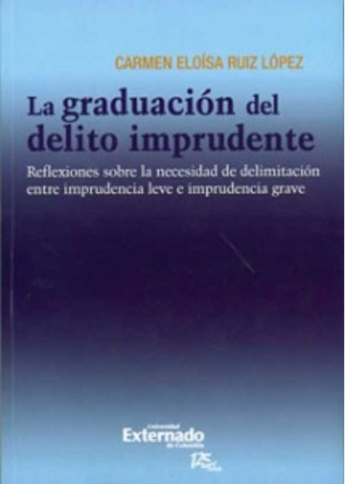 La graduaci?n del delito imprudente reflexiones sobre la necesidad de delimitaci?n entre imprudencia leve e imprudencia grave