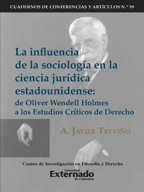 La influencia de la sociolog?a en la ciencia jur?dica estadounidense de Oliver Wendell Holmes a los Estudios Cr?ticos del Derecho Cuadernos de