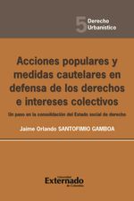 bw-acciones-populares-y-medidas-cautelares-en-defensa-de-los-derechos-e-intereses-colectivos-un-paso-en-la-consolidacioacuten-del-estado-social-de-derecho-u-externado-de-colombia-9789587106145