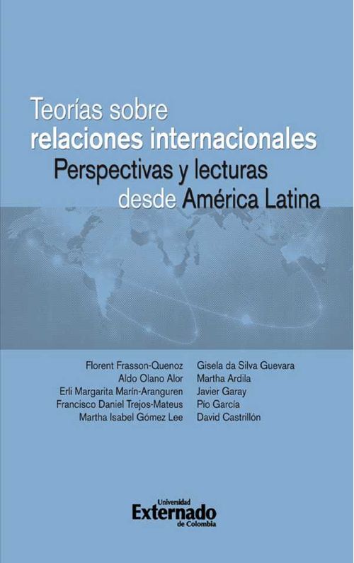 Teorías sobre relaciones internacionales Perspectivas y lecturas desde América Latina