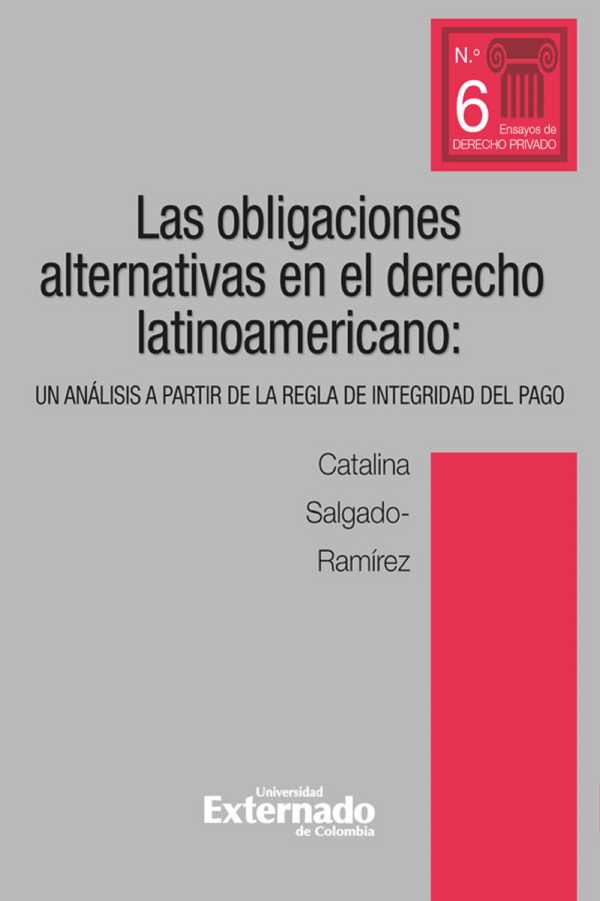 bw-obligaciones-alternativas-en-el-derecho-latinoamericano-un-anaacutelisis-a-partir-de-la-regla-de-integridad-del-pago-u-externado-de-colombia-9789587900330