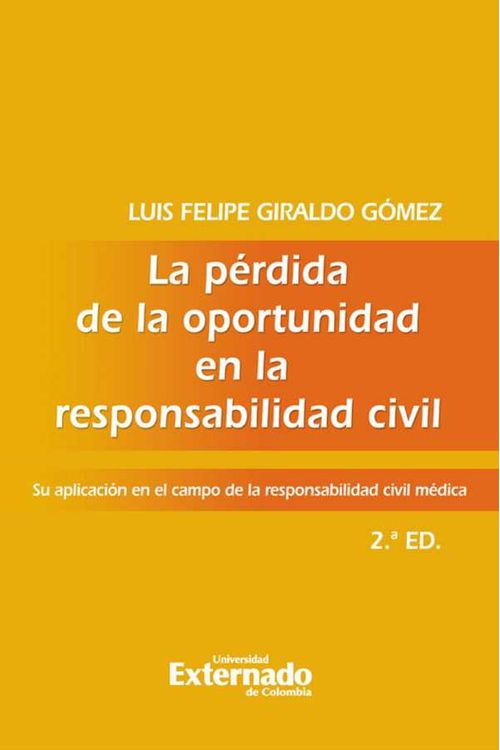 La p?rdida de la oportunidad en la responsabilidad civil Su aplicaci?n en el campo de la responsabilidad civil m?dica 2a edici?n