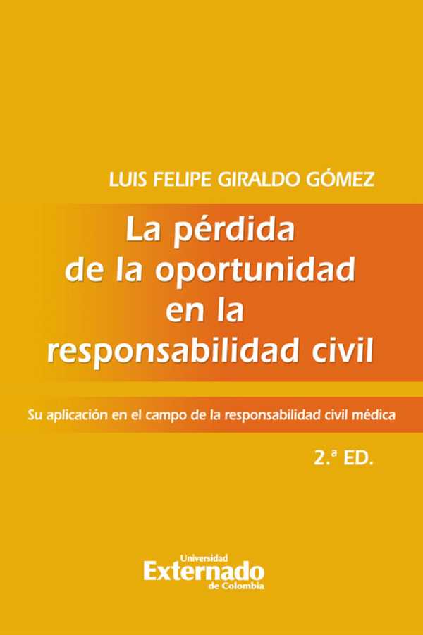 bw-la-peacuterdida-de-la-oportunidad-en-la-responsabilidad-civil-su-aplicacioacuten-en-el-campo-de-la-responsabilidad-civil-meacutedica-2a-edicioacuten-u-externado-de-colombia-9789587900125