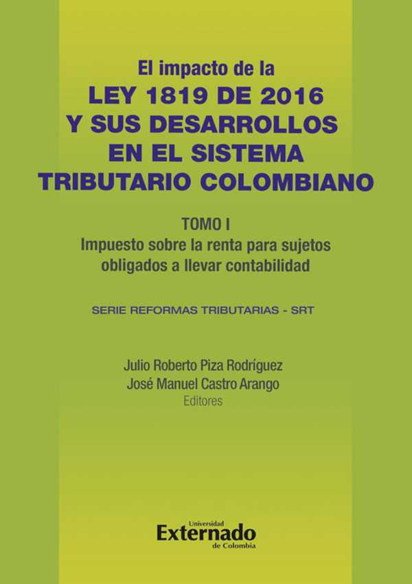 bw-impacto-de-la-ley-1819-de-2016-y-sus-desarrollos-en-el-sistema-tributario-colombiano-tomo-i-impuesto-sobre-la-renta-para-sujetos-obligados-a-llevar-contabilidad-u-externado-de-colombia-9789587728835