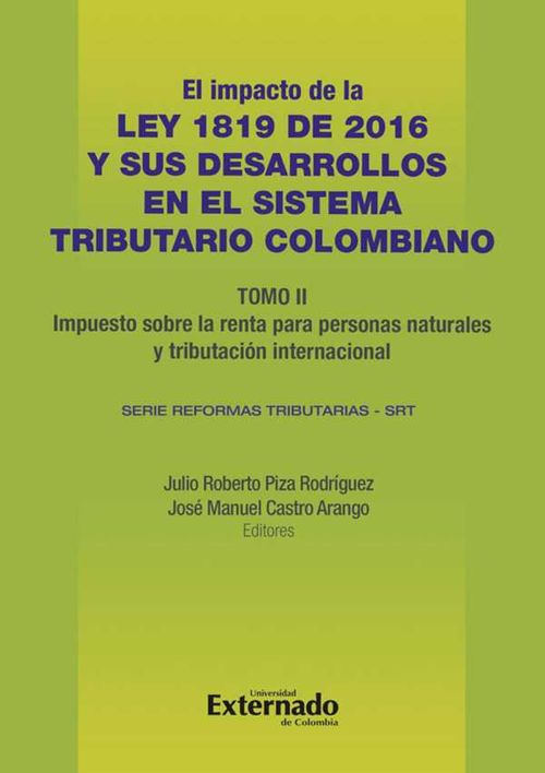 Impacto de la Ley 1819 de 2016 y sus desarrollos en el sistema tributario colombiano Tomo II impuesto sobre la renta para personas naturales tr