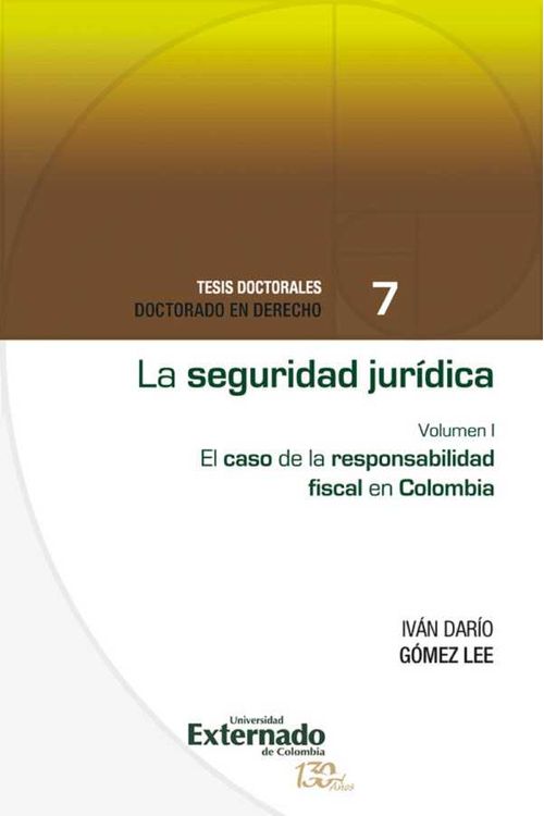 La seguridad jurídica el caso de la responsabilidad fiscal en colombia volI