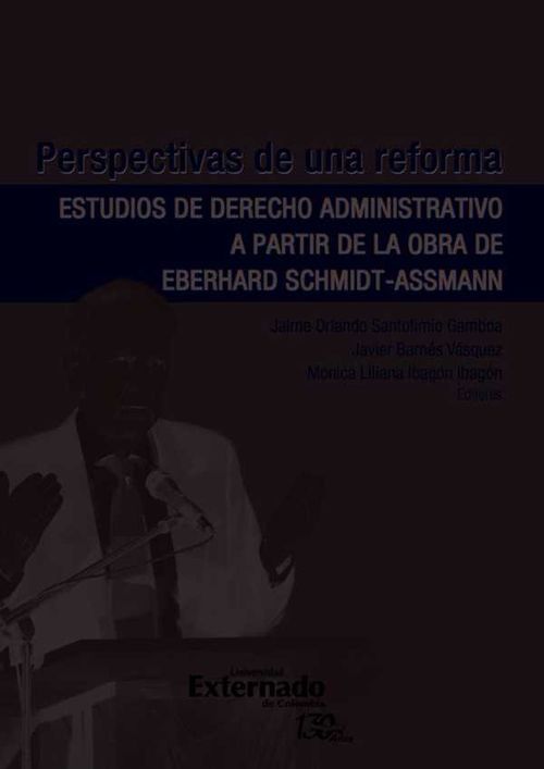Perspectivas de una reforma estudios de derecho administrativo a partir de la obra de eberhard schmidt assmann